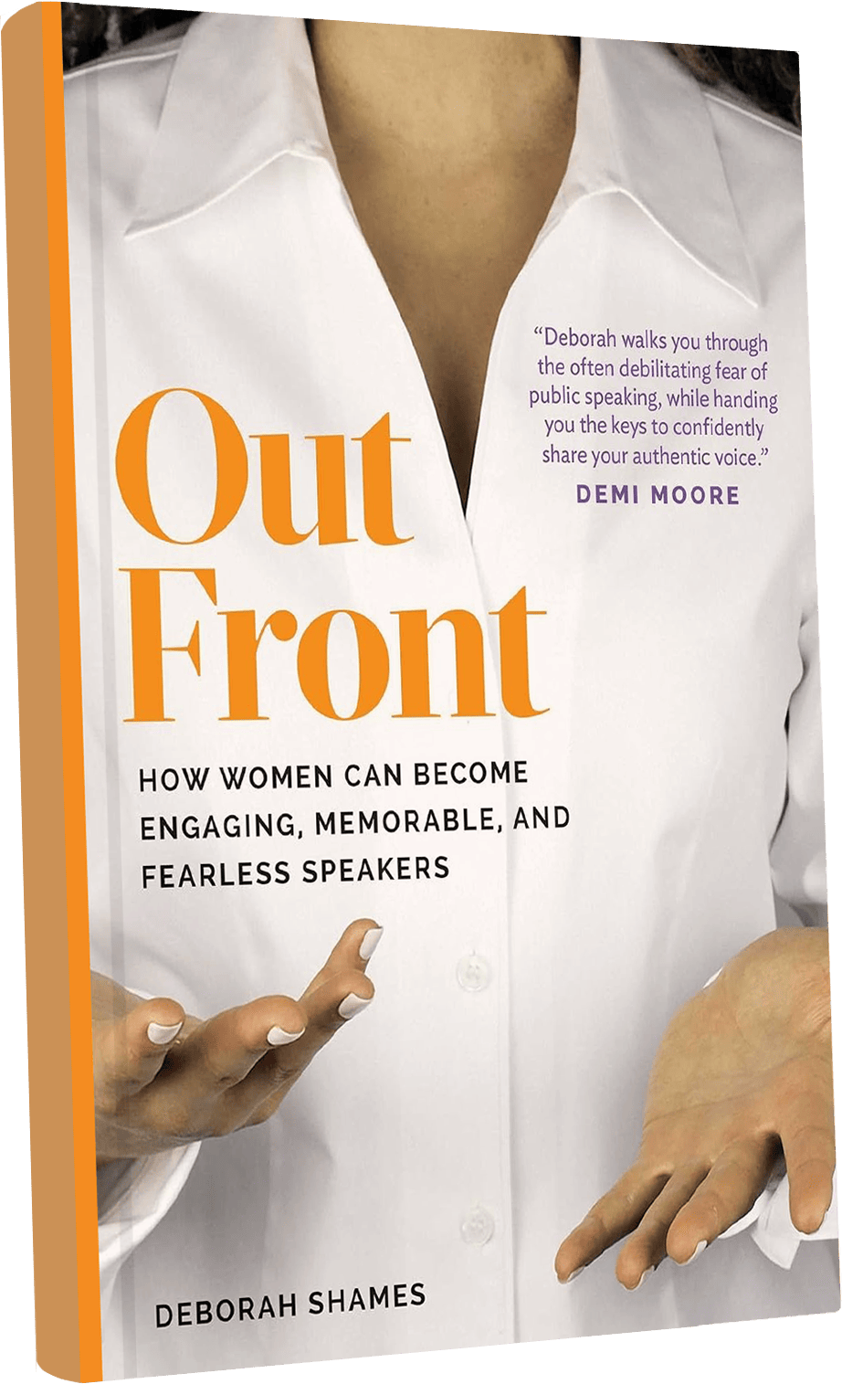 Out Front: How Women Can Become Engaging, Memorable and Fearless Speakers by Deborah Shames